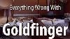 Everything Wrong With Goldfinger In 16 Minutes Or Less